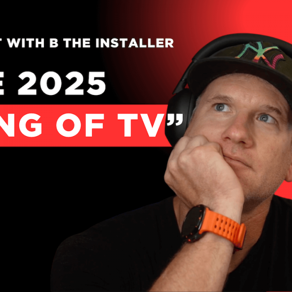 2025 TV Shootout Podcast with B The Installer