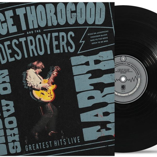 George Thorogood & The Destroyers Announce The Baddest Show on Earth: Greatest Hits Live on Vinyl Black LP