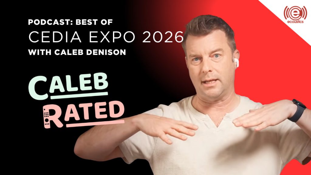 Caleb Denison of CalebRated on the eCoustics Podcast covering CEDIA Expo 2026