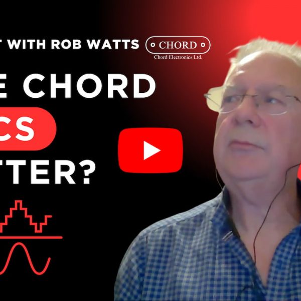 Rob Watts eCoustics Podcast about Chord DACs, Digital Audio, and CD Playback
