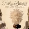 Tank and the Bangas, The Last Balloon